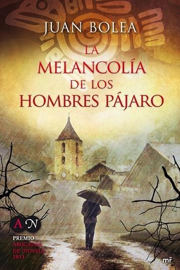 MELANCOLIA DE LOS HOMBRES PAJARO. PREMIO ABOGADOS DE NOVELA 2011 | 9788427037175 | BOLEA,JUAN