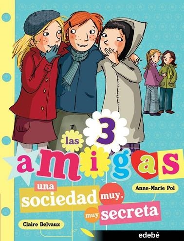 UNA SOCIEDAD MUY SECRETA. LAS TRES AMIGAS | 9788468300115 | POL,ANNE-MARIE DELVAUX,CLAIRE