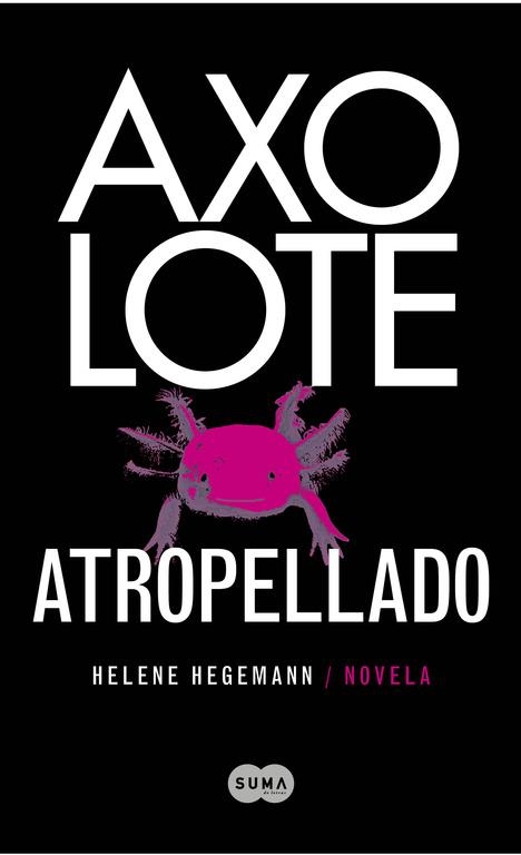 AXOLOTE ATROPELLADO | 9788483651995 | HEGEMANN,HELENE