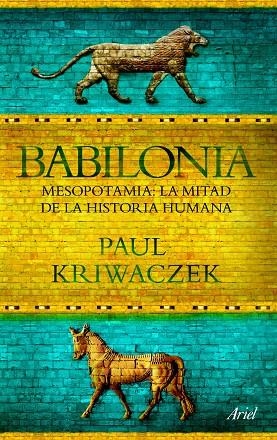 BABILONIA. MESOPOTAMIA Y EL NACIMIENTO DE LA CIVILIZACION | 9788434469426 | KRIWACZEK,PAUL