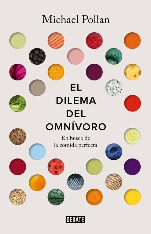 DILEMA DEL OMNIVORO. EN BUSCA DE LA COMIDA PERFECTA | 9788499927039 | POLLAN,MICHAEL