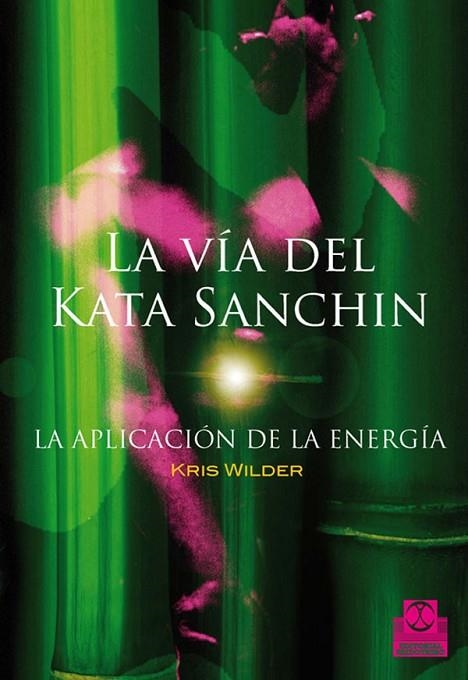 VIA DEL KATA SANCHIN. LA APLICACION DE LA ENERGIA | 9788499100678 | WILDER,KRIS