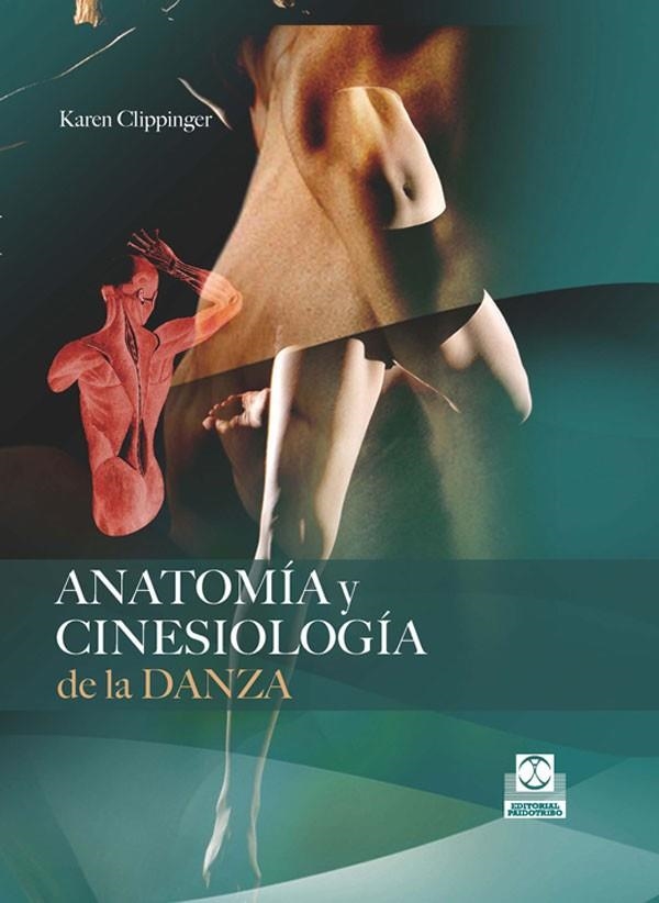 ANATOMIA Y CINESIOLOGIA DE LA DANZA | 9788499100647 | CLIPPINGER,KAREN