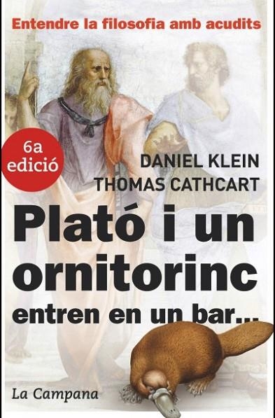 PLATO I UN ORNITORINC ENTREN EN UN BAR... ENTENDRE LA FILOSOFIA AMB ACUDITS | 9788496735149 | CATHCART,THOMAS KLEIN,DANIEL