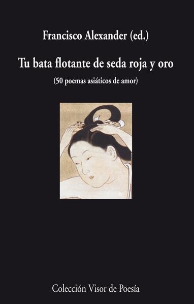 TU BATA FLOTANTE DE SEDA ROJA Y ORO. 50 POEMAS ASIATICOS DE AMOR | 9788498957723 | ALEXANDRE,FRANCISCO