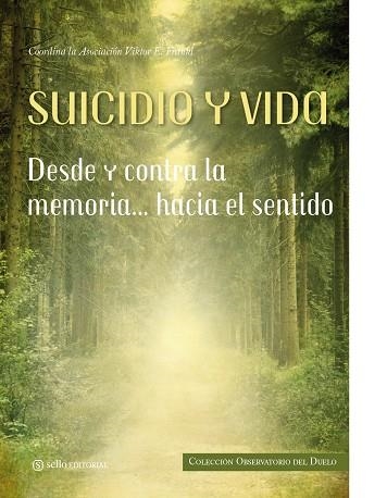 SUICIDIO Y VIDA. DESDE Y CONTRA LA MEMORIA...HACIA EL SENTIDO | 9788415132011 | ASOC. VIKTOR E. FRANKL