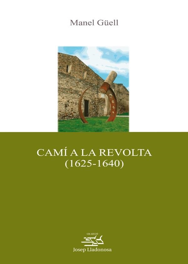 CAMI A LA REVOLTA 1625-1640 | 9788484092568 | GUELL,MANEL