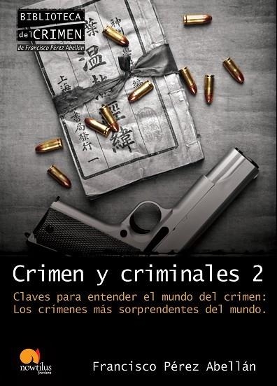 CRIMEN Y CRIMINALES 2. CLAVES PARA ENTENDER EL MUNDO DEL CRIMEN: LOS CRIMENES MAS SORPRENDENTES DEL MUNDO | 9788499670041 | PEREZ ABELLAN,FRANCISCO