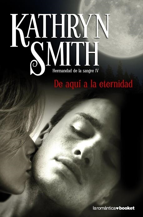 DE AQUI A LA ETERNIDAD. HERMANDAD DE LA SANGRE IV | 9788408096061 | SMITH,KATHRYN