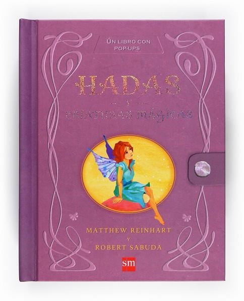 HADAS Y CRIATURAS MAGICAS. UN LIBRO CON POPUPS | 9788467529876 | REINHART,MATTHEW