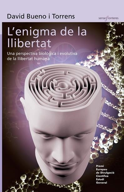 ENIGMA DE LA LLIBERTAT. UNA PERSPECTIVA BIOLOGICA I EVOLUTIVA DE LA LLIBERTAT HUMANA (PREMI EUROPEU DE DIVULGACIO CIENTIFICA ESTUDI GENERAL) | 9788498248555 | BUENO I TORRENS,DAVID