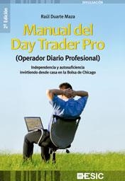 MANUAL DEL DAY TRADER PRO. OPERADOR DIARIO PROFESIONAL. INDEPENDENCIA Y AUTOSUFICIENCIA INVIRTIENDO DESDE CASA EN LA BOLSA DE CHICAGO | 9788473567060 | DUARTE MAZA,RAUL