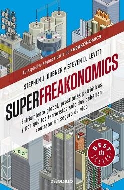 SUPERFREAKONOMICS. ENFRIAMIENTO GLOBAL, PROSTITUTAS PATRIOTICAS Y POR QUE LOS TERRORISTAS SUICIDAS DEBERIAN CONTRATAR UN SEGURO DE VIDA | 9788499088136 | LEVITT,STEVEN D. DUBNER,STEPHEN J.