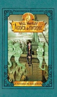 FANTASMA DEL RASCACIELOS. WILL MOOGLEY AGENCIA DE FANTASMAS | 9788427200449 | BACCALARIO,PIER DOMENICO