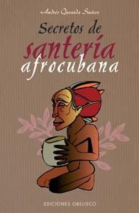 SECRETOS DE SANTERIA AFROCUBANA | 9788497773447 | QUESADA SUAREZ,ANDRES