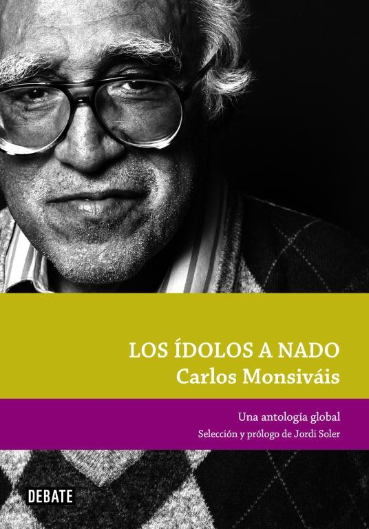 IDOLOS A NADO. UNA ANTOLOGIA GLOBAL | 9788499920023 | MONSIVAIS,CARLOS