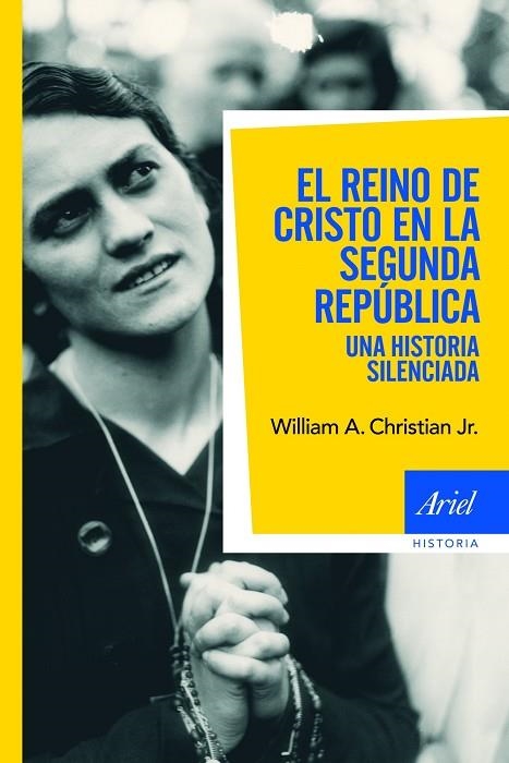 REINO DE CRISTO EN LA SEGUNDA REPUBLICA. UNA HISTORIA SILENCIADA | 9788434469839 | CHRISTIAN,WILLIAM A.