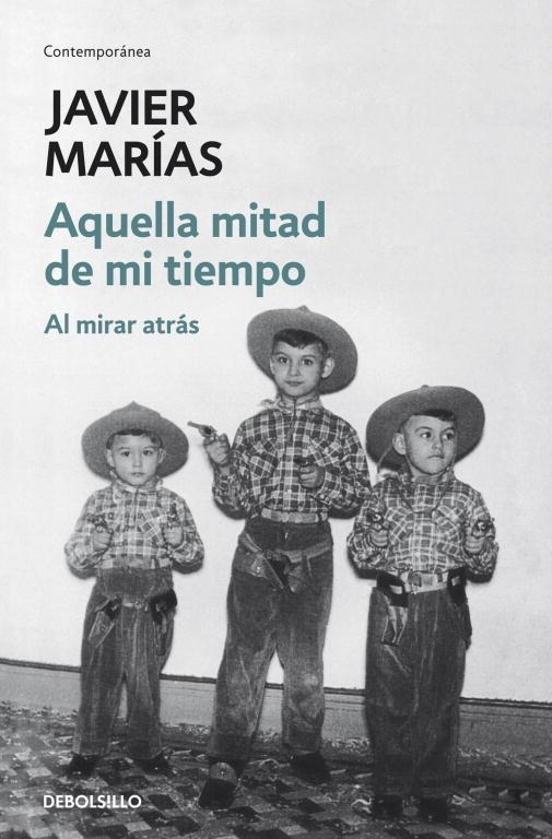 AQUELLA MITAD DE MI TIEMPO. AL MIRAR ATRAS | 9788499890135 | MARIAS,JAVIER