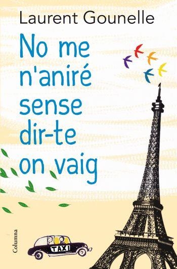 NO ME N,ANIRE SENSE DIR-TE ON VAIG | 9788466413718 | GOUNELLE,LAURENT