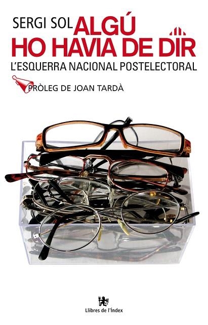 ALGU HO HAVIA DE DIR. L´ESQUERRA NACIONAL POSTELECTORAL | 9788496563391 | SOL,SERGI