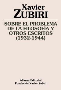 SOBRE EL PROBLEMA DE LA FILOSOFIA Y OTROS ESCRITOS 1932-1944 | 9788420609409 | ZUBIRI,XAVIER