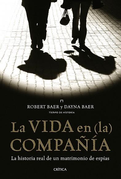 VIDA EN LA COMPAÑIA. LA HISTORIA REAL DE UN MATRIMONIO DE ESPIAS | 9788498922141 | BAER,ROBERT BAER,DAYNA