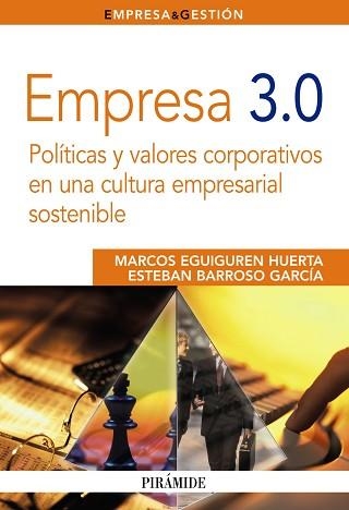 EMPRESA 3.0 POLITICAS Y VALORES CORPORATIVOS EN UNA CULTURA EMPRESARIAL SOSTENIBLE | 9788436824766 | EGUIGUREN HUERTA,MARCOS BARROSO GARCIA,ESTEBAN