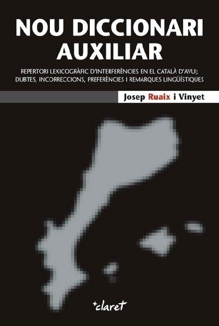 NOU DICCIONARI AUXILIAR. REPERTORI LEXICOGRAFIC D´INTERFERENCIES EN EL CATALA D´AVUI; DUBTES, INCORRECCIONS, PREFERENCIES I REMARQUES LINGUISTIQUES | 9788498461954 | RUAIX I VINYET,JOSEP