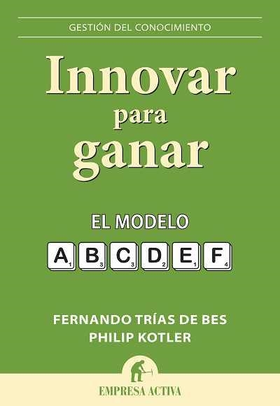 INNOVAR PARA GANAR. EL MODELO ABCDEF | 9788492452743 | KOTLER,PHILIP TRIAS DE BES,FERNANDO