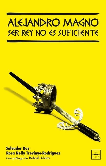 ALEJANDRO MAGNO. SER REY NO ES SUFICIENTE | 9788483561928 | RUS,SALVADOR TREVINYO-RODRIGUEZ,ROSA NELLY