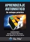 APRENDIZAJE AUTOMATICO. UN ENFOQUE PRACTICO | 9788499640112 | PAJARES MARTINSANZ,GONZALO CRUZ GARCIA,JESUS M. DE LA