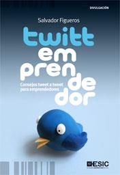 TWITTEMPRENDEDOR. CONSEJOS TWEET A TWEET PARA EMPRENDEDORES | 9788473567879 | FIGUEROS,SALVADOR