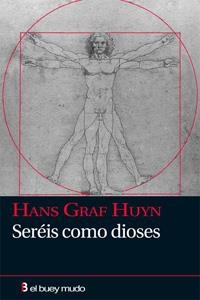 SEREIS COMO DIOSES. VICIOS DEL PENSAMIENTO POLITICO Y CULTURAL DEL HOMBRE DE HOY | 9788493778958 | HUYN,HANS GRAF