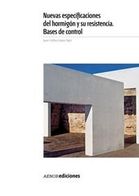 NUEVAS ESPECIFICACIONES DEL HORMIGON Y SU RESISTENCIA. BASES DE CONTROL | 9788481436914 | LOPEZ,JUAN CARLOS