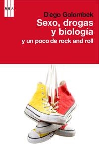 SEXO DROGAS Y BIOLOGIA. Y UN POCO DE ROCK AND ROLL | 9788498677652 | GOLOMBEK,DIEGO