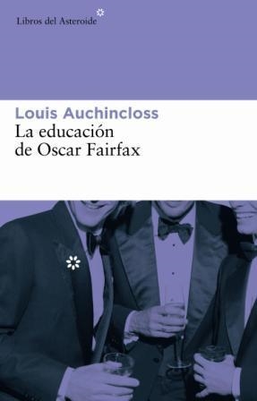 EDUCACION DE OSCAR FAIRFAX | 9788493591410 | AUCHINCLOSS,LOUIS