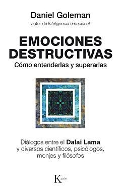 EMOCIONES DESTRUCTIVAS. COMO ENTENDERLAS Y SUPERARLAS | 9788472455429 | GOLEMAN,DANIEL