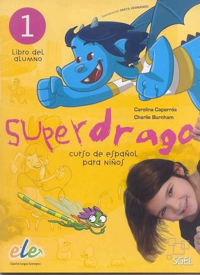 SUPERDRAGO 1 LIBRO DEL ALUMNO | 9788497784856 | CAPARROS,CAROLINA BURNHAM,CHARLIE