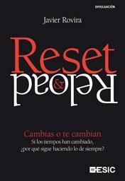 RESET AND RELOAD. CAMBIAS O TE CAMBIAN. SI LOS TIEMPOS HAN CAMBIADO, POR QUE SIGUE HACIENDO LO DE SIEMPRE? | 9788473567657 | ROVIRA,JAVIER