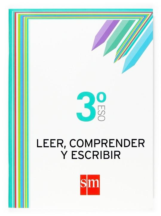 LEER, COMPRENDER Y ESCRIBIR 3º ESO | 9788467512151