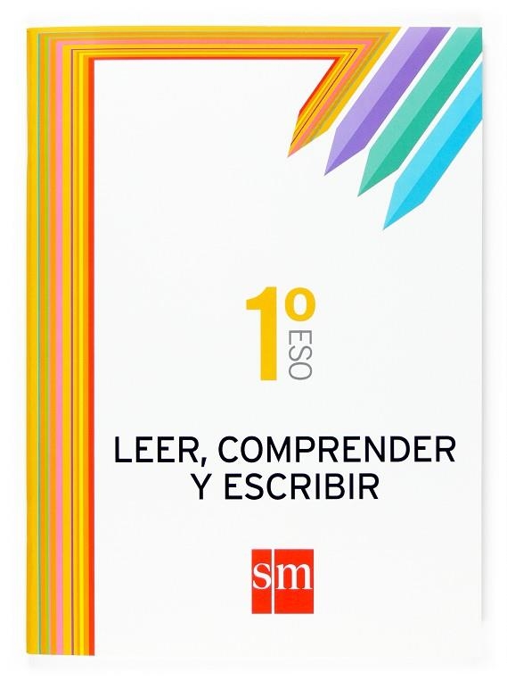 LEER, COMPRENDER Y ESCRIBIR 1º ESO | 9788467511413