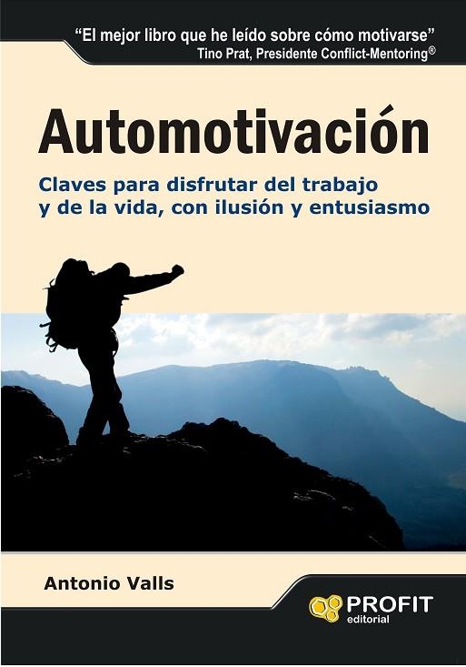 AUTOMOTIVACION. CLAVES PARA DISFRUTAR DEL TRABAJO Y DE LA VIDA, CON ILUSION Y ENTUSIASMO | 9788415330615 | VALLS,ANTONI