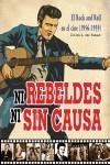 NI REBELDES NI SIN CAUSA. EL ROCK AND ROLL EN EL CINE 1956-1959 | 9788415191179 | BOSQUE,CARLOS A. DEL