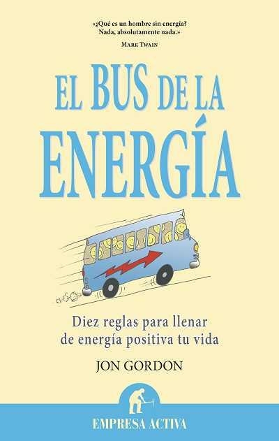 BUS DE LA ENERGIA. DIEZ REGLAS PARA LLENAR DE ENERGIA POSITIVA TU VIDA | 9788492452736 | GORDON,JON