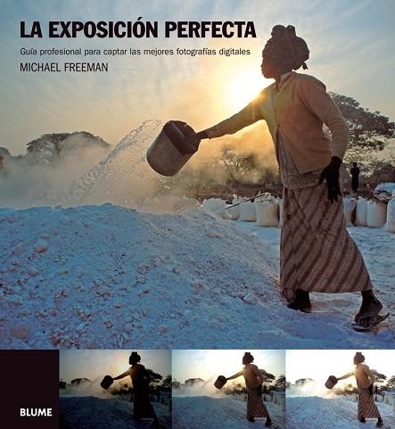 EXPOSICION PERFECTA. GUIA PROFESIONAL PARA CAPTAR LAS MEJORES FOTOGRAFIAS DIGITALES | 9788480768801 | FREEMAN,MICHAEL