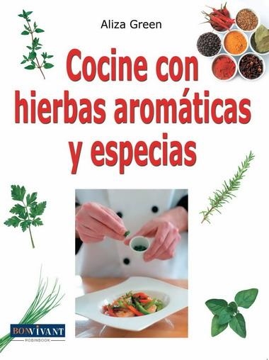 COCINE CON HIERBAS AROMATICAS Y ESPECIAS | 9788496054479 | GREEN,ALIZA