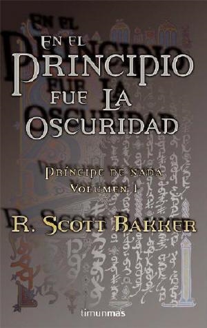 EN EL PRINCIPIO FUE LA OSCURIDAD (PRINCIPE DE NADA I ) | 9788448034641 | BAKKER,SCOTT