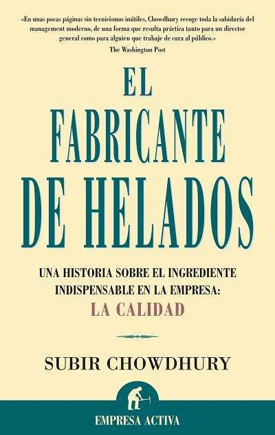 FABRICANTE DE HELADOS. UNA HISTORIA SOBRE EL INGREDIENTE INDISPENSABLE EN LA EMPRESA: LA CALIDAD | 9788496627116 | CHOWDHURY,SUBIR