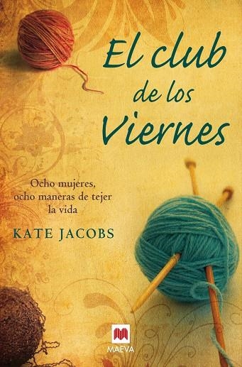 CLUB DE LOS VIERNES. OCHO MUJERES, OCHO MANERAS DE TEJER LA VIDA | 9788496748712 | JACOBS,KATE