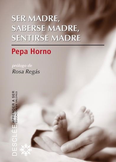 SER MADRE, SABERSE MADRE, SENTIRSE MADRE | 9788433024664 | HORNO,PEPA